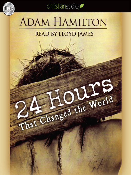 Title details for 24 Hours That Changed the World by Adam Hamilton - Wait list
